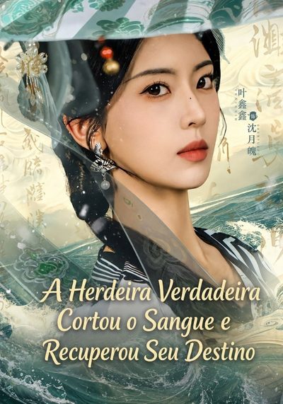 Capa da minisserie A Herdeira Verdadeira Cortou o Sangue e Recuperou Seu Destino.