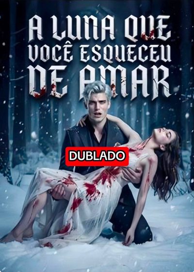 Capa da minisserie A Luna que Você Esqueceu de Amar dublado