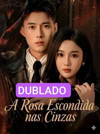 Capa da minisserie A Rosa Escondida nas Cinzas • the Rose Hildes In Ashes • Reborn To Unfold • Implorando Pela Rosa • Renascida Desta Vez Não Serei Sua