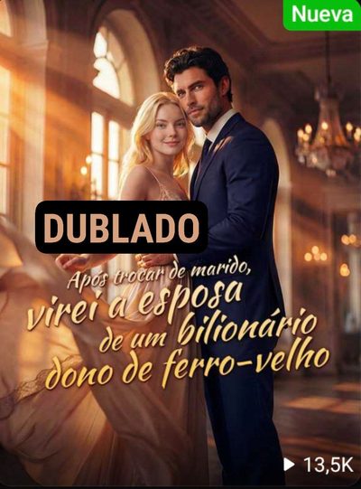Capa da minisserie Após Trocar de Marido, Virei a Esposa de Um Bilionário Dono de Ferro-velho dublado