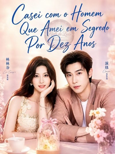 Capa da minisserie Casei com o Homem que Amei em Segredo por Dez Anos a Bela Oculta na Capital a Esposa que Ele Sempre Teve the Wife He Always Had