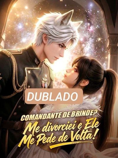 Capa da minisserie Comandante de Brinde? Me Divorcicei e Ele Me Pede de Volta! dublado