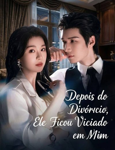 Capa da minisserie Depois do Divórcio Ele Ficou Viciado em Mim