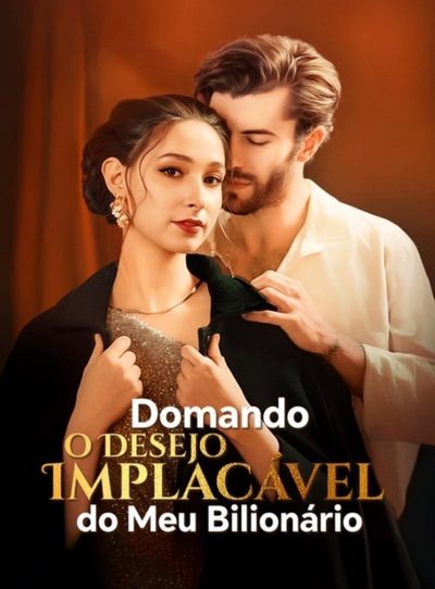 Capa da minisserie Domando o Desejo Implacável do Meu Bilionário