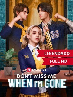 Capa da minisserie Don't Miss Me When I'm Gone Não Sinta Minha Falta Quando Eu For Embora 🤩🤩