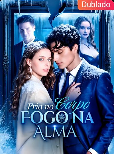 Capa da minisserie Dublado ] Fria no Corpo Fogo na Alma dublado