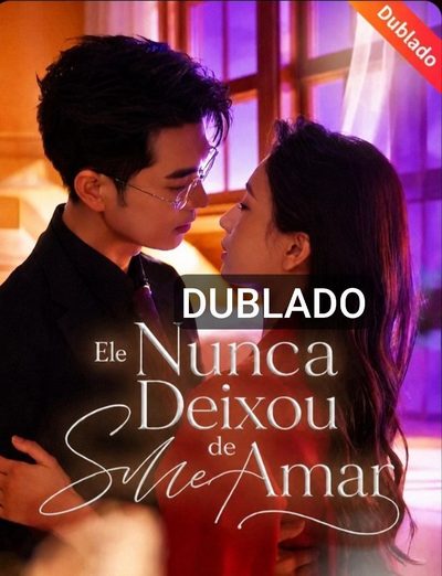 Capa da minisserie Ele Nunca Deixou de Me Amar dublado