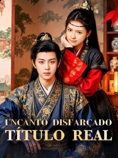 Capa da minisserie Encanto Disfarçado, Título Real Ela Se Disfarçou de Homem e Deixou o Lorde com Medo — Ele Quer Me Fazer Concubina Fingi Ser Homem e Virei o Desejo do Príncipe H