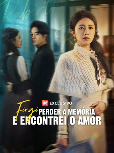 Capa da minisserie Fingi Perder a Memória e Encontrei o Amor(dublado) dublado