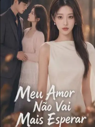 Capa da minisserie Meu Amor Não Vai Mais Esperar