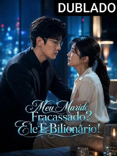 Capa da minisserie Meu Marido Fracassado? Ele É Bilionário! (dublado) dublado