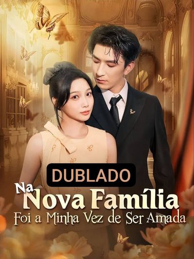 Capa da minisserie Na Nova Família Foi a Minha Ves de Ser Amada dublado