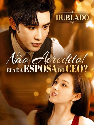 Capa da minisserie Não Acredito! Ela É Esposa do Ceo (2025) a Cor do Amor Cores Românticas do Casamento Casamento Imprevisto dublado