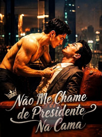Capa da minisserie Não Me Chame de Presidente na Cama