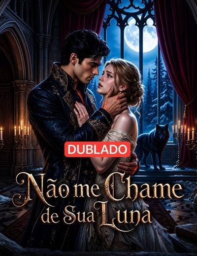 Capa da minisserie Não Me Chame de Sua Luna(dublado) dublado