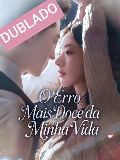 Capa da minisserie O Erro Mais Doce da Minha Vida dublado
