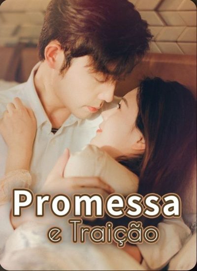 Capa da minisserie Promessa e Traição do Amor ao Desprezo