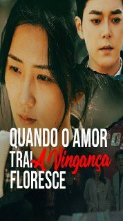 Capa da minisserie Quando o Amor Trai, a Vingança Floresce