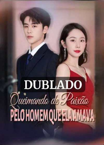 Capa da minisserie Queimando de Paixão Pelo Homem que Ela Amava dublado