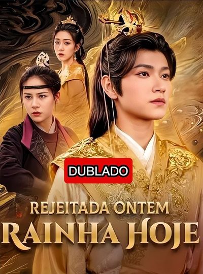 Capa da minisserie Rejeitada Ontem Rainha Hoje dublado