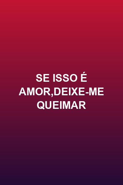 Capa da minisserie Se Isso É Amor,deixe-me Queimar