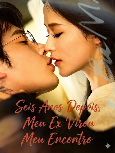 Capa da minisserie Seis Anos Depois, Meu Ex Virou Meu Encontro Six Years Later，my Ex Was My Blind Date