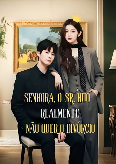 Capa da minisserie Senhora, o Sr. Huo Realmente Não Quer o Divórcio Guardians of Marriage