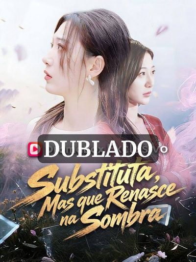 Capa da minisserie Substituta, Mas que Renasce na Sombra (dublado) dublado