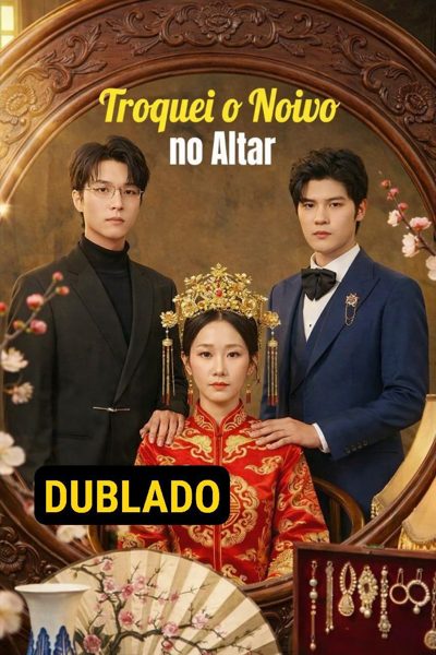Capa da minisserie Troquei o Noivo no Altar dublado