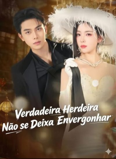 Capa da minisserie Verdadeira Herdeira Não Se Deixa Envergonhar